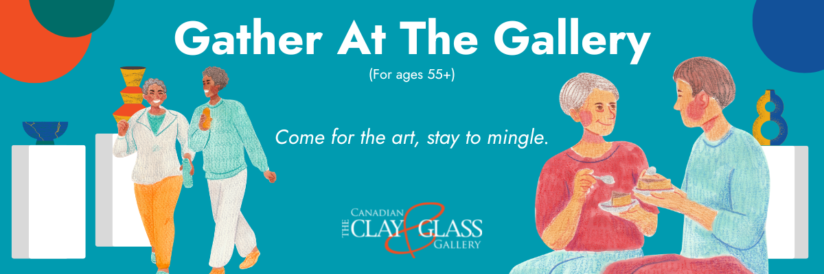 Gather at the Gallery (for ages 55+).

Come for the art, stay to mingle. 